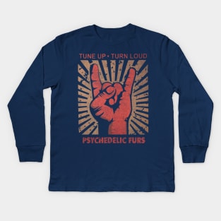 Tune up . Turn Loud Pyschedelic Furs Kids Long Sleeve T-Shirt